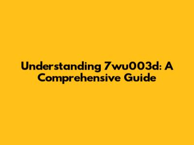 Understanding 7wu003d: A Comprehensive Guide