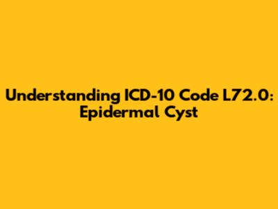 Understanding ICD-10 Code L72.0: Epidermal Cyst