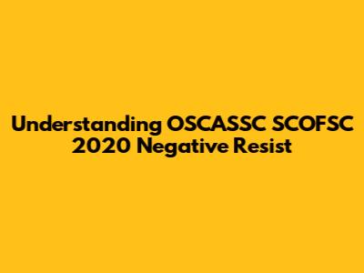 Understanding OSCASSC SCOFSC 2020 Negative Resist