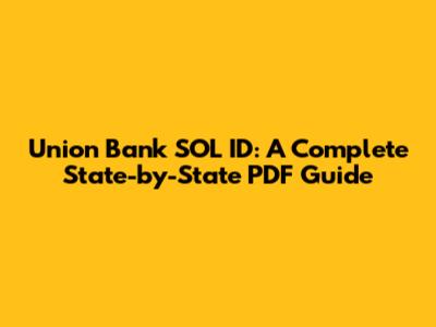 Union Bank SOL ID: A Complete State-by-State PDF Guide
