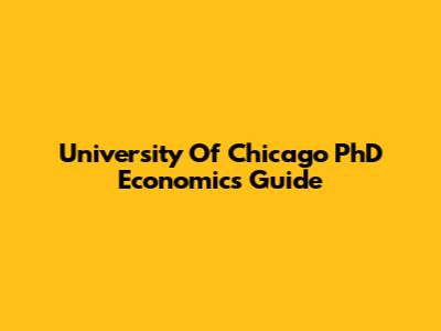 University Of Chicago PhD Economics Guide