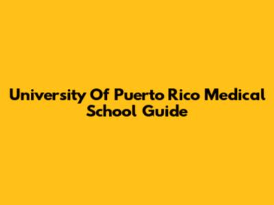 University Of Puerto Rico Medical School Guide