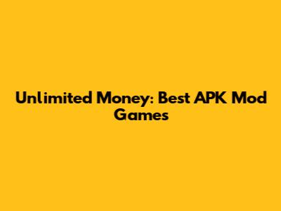 Unlimited Money: Best APK Mod Games