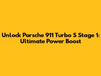 Unlock Porsche 911 Turbo S Stage 1: Ultimate Power Boost