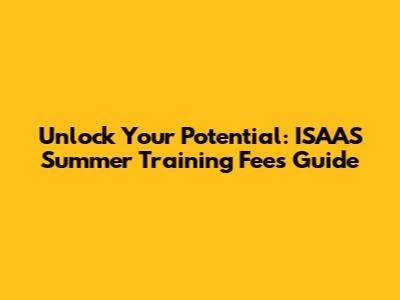 Unlock Your Potential: ISAAS Summer Training Fees Guide