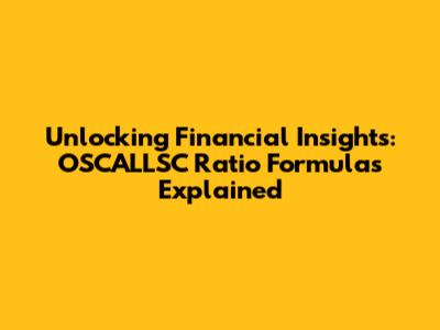 Unlocking Financial Insights: OSCALLSC Ratio Formulas Explained