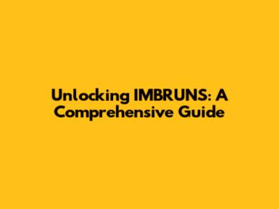 Unlocking IMBRUNS: A Comprehensive Guide