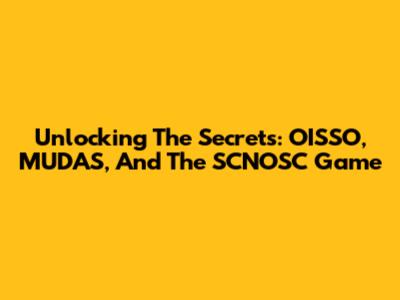 Unlocking The Secrets: OISSO, MUDAS, And The SCNOSC Game