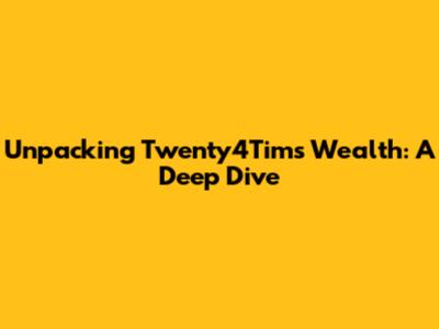Unpacking Twenty4Tim's Wealth: A Deep Dive
