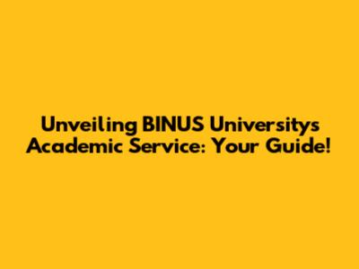Unveiling BINUS University's Academic Service: Your Guide!