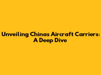 Unveiling China's Aircraft Carriers: A Deep Dive