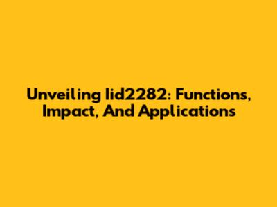 Unveiling Iid2282: Functions, Impact, And Applications