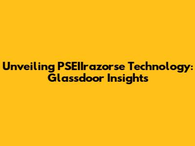 Unveiling PSEIIrazorse Technology: Glassdoor Insights