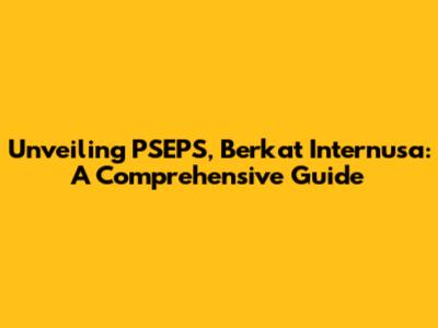 Unveiling PSEPS, Berkat Internusa: A Comprehensive Guide