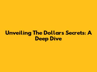 Unveiling The Dollar's Secrets: A Deep Dive