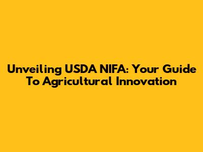 Unveiling USDA NIFA: Your Guide To Agricultural Innovation
