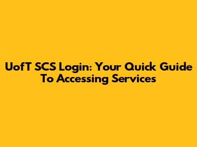 UofT SCS Login: Your Quick Guide To Accessing Services