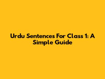 Urdu Sentences For Class 1: A Simple Guide