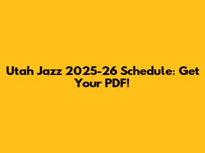 Utah Jazz 2025-26 Schedule: Get Your PDF!