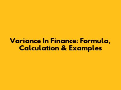 Variance In Finance: Formula, Calculation & Examples