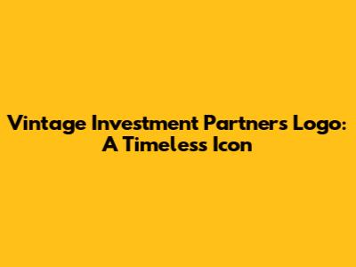 Vintage Investment Partners Logo: A Timeless Icon