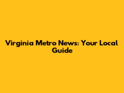 Virginia Metro News: Your Local Guide