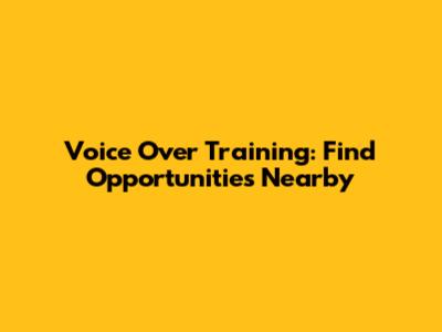 Voice Over Training: Find Opportunities Nearby
