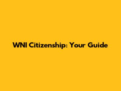 WNI Citizenship: Your Guide