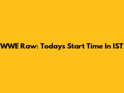 WWE Raw: Today's Start Time In IST