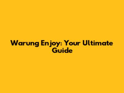 Warung Enjoy: Your Ultimate Guide