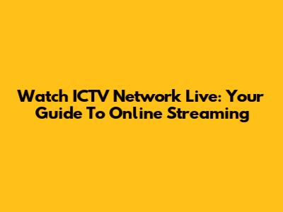 Watch ICTV Network Live: Your Guide To Online Streaming