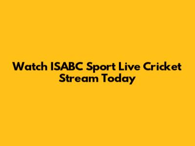Watch ISABC Sport Live Cricket Stream Today