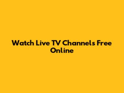 Watch Live TV Channels Free Online
