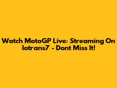 Watch MotoGP Live: Streaming On Iotrans7 - Don't Miss It!