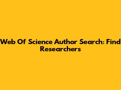 Web Of Science Author Search: Find Researchers