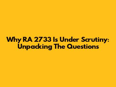 Why RA 2733 Is Under Scrutiny: Unpacking The Questions
