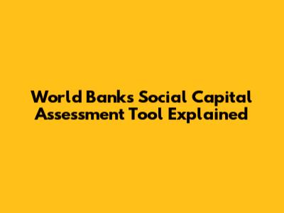 World Bank's Social Capital Assessment Tool Explained