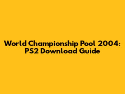 World Championship Pool 2004: PS2 Download Guide