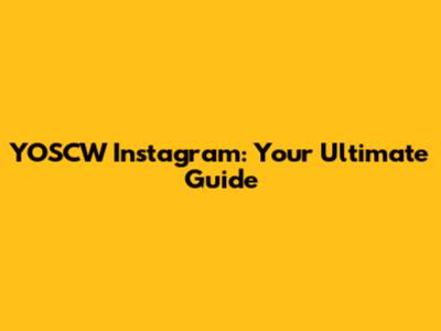 YOSCW Instagram: Your Ultimate Guide