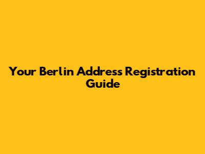 Your Berlin Address Registration Guide