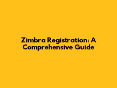 Zimbra Registration: A Comprehensive Guide