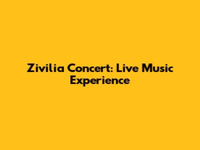 Zivilia Concert: Live Music Experience