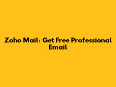 Zoho Mail: Get Free Professional Email