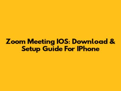 Zoom Meeting IOS: Download & Setup Guide For IPhone